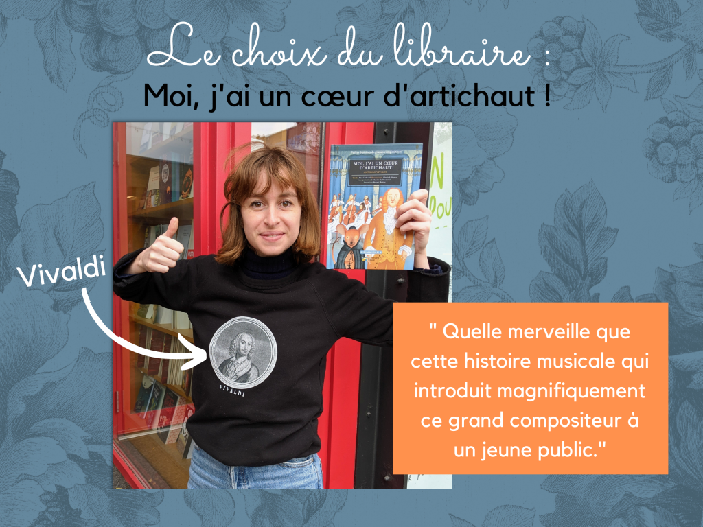Ce mois-ci, dans la rubrique « Le choix du libraire », découvrez le coup de cœur littéraire de la librairie Gallimard de Montréal : « Moi, j'ai un cœur d'artichaut ! Antonio Vivaldi ».